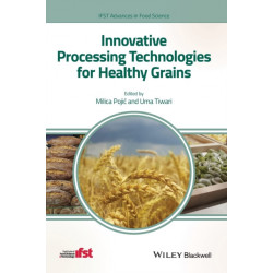 Innovative Processing Technologies for Healthy Grains