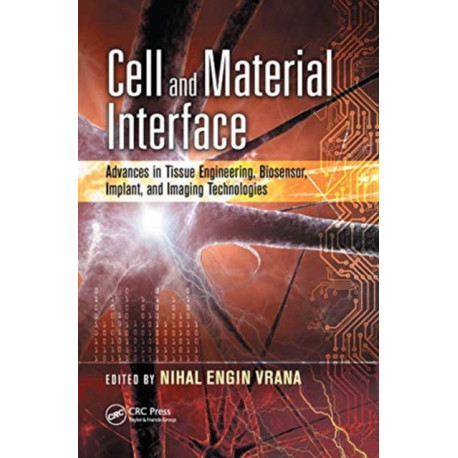 Cell and Material Interface: Advances in Tissue Engineering, Biosensor, Implant, and Imaging Technologies