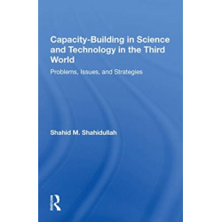 Capacity-building In Science And Technology In The Third World: Problems, Issues, And Strategies