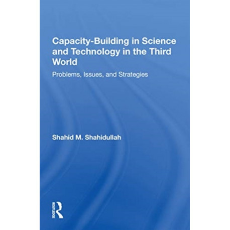 Capacity-building In Science And Technology In The Third World: Problems, Issues, And Strategies