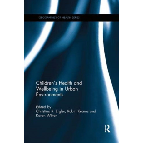Children's Health and Wellbeing in Urban Environments