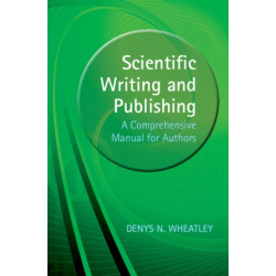 Scientific Writing and Publishing: A Comprehensive Manual for Authors