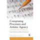 Composing Processes and Artistic Agency: Tacit Knowledge in Composing