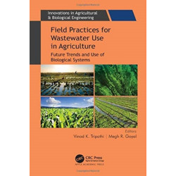 Field Practices for Wastewater Use in Agriculture: Future Trends and Use of Biological Systems