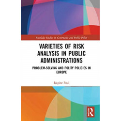 Varieties of Risk Analysis in Public Administrations: Problem-Solving and Polity Policies in Europe