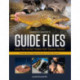 Landon Mayer's Guide Flies: Easy-to-Tie Patterns for Tough Trout