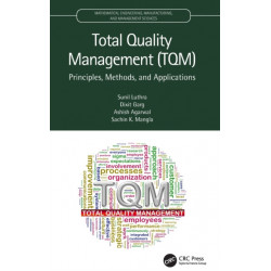 Total Quality Management (TQM): Principles, Methods, and Applications