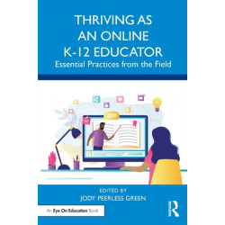 Thriving as an Online K-12 Educator: Essential Practices from the Field