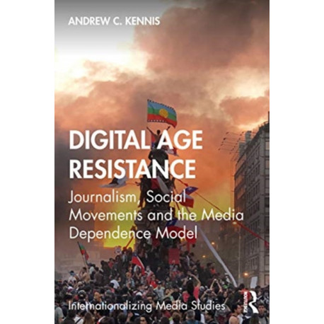 Digital-Age Resistance: Journalism, Social Movements and the Media Dependence Model