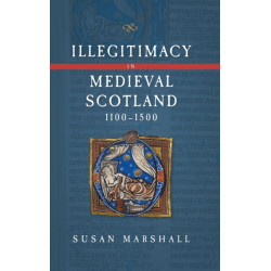 Illegitimacy in Medieval Scotland, 1100-1500