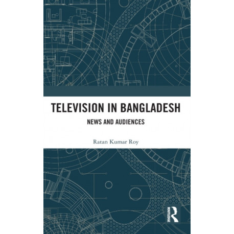 Television in Bangladesh: News and Audiences