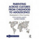 Parenting Across Cultures from Childhood to Adolescence: Development in Nine Countries