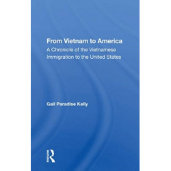 From Vietnam To America: A Chronicle of the Vietnamese Immigration to the United States