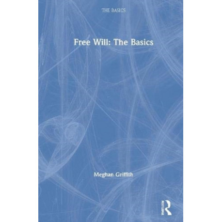 Free Will: The Basics: The Basics