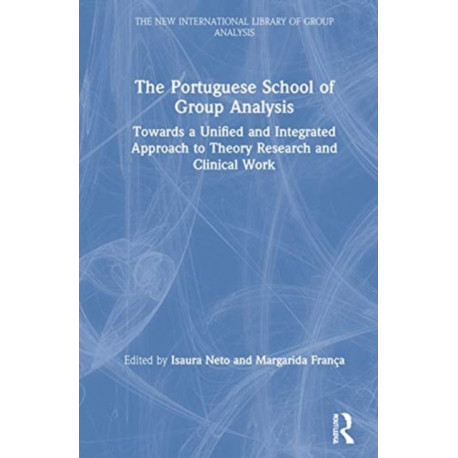 The Portuguese School of Group Analysis: Towards a Unified and Integrated Approach to Theory Research and Clinical Work