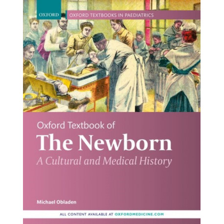 Oxford Textbook of the Newborn: A Cultural and Medical History
