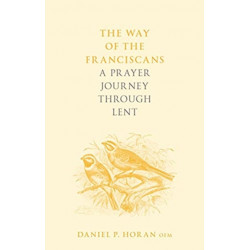 The Way of the Franciscans: A Prayer Journey through Lent