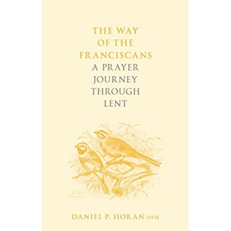 The Way of the Franciscans: A Prayer Journey through Lent