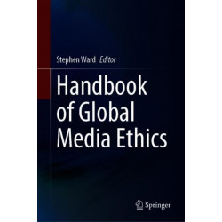 Handbook of Global Media Ethics