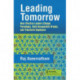 Leading Tomorrow: How Effective Leaders Change Paradigms, Build Responsible Brands, and Transform Employees