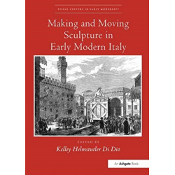 Making and Moving Sculpture in Early Modern Italy
