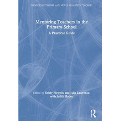 Mentoring Teachers in the Primary School: A Practical Guide