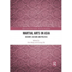 Martial Arts in Asia: History, Culture and Politics