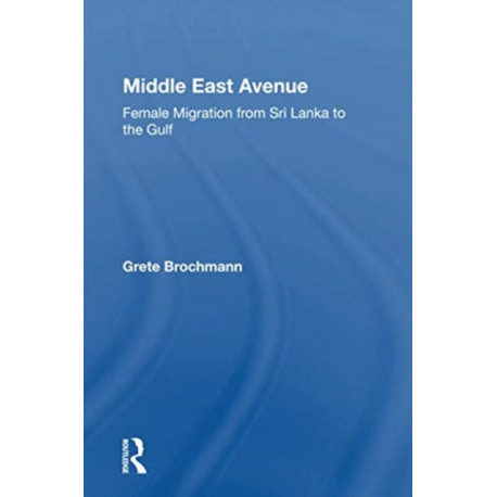 Middle East Avenue: Female Migration from Sri Lanka to the Gulf