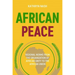 African Peace: Regional Norms from the Organization of African Unity to the African Union