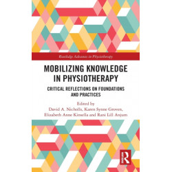 Mobilizing Knowledge in Physiotherapy: Critical Reflections on Foundations and Practices