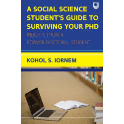 A Social Science Student's Guide to Surviving your PhD