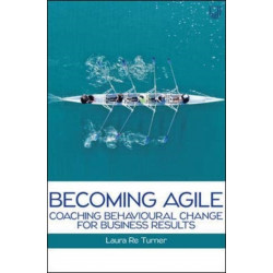 Becoming Agile: Coaching Behavioural Change for Business Results