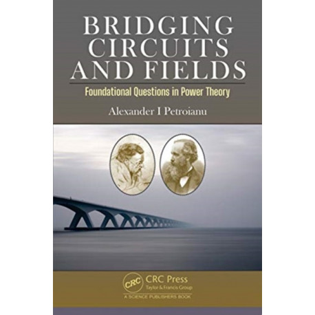 Bridging Circuits and Fields: Foundational Questions in Power Theory