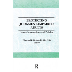 Protecting Judgment-Impaired Adults: Issues, Interventions, and Policies