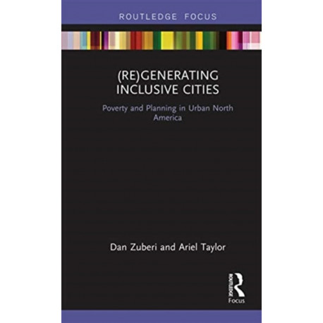 (Re)Generating Inclusive Cities: Poverty and Planning in Urban North America