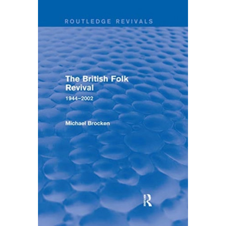 The British Folk Revival 1944-2002: 1944-2002