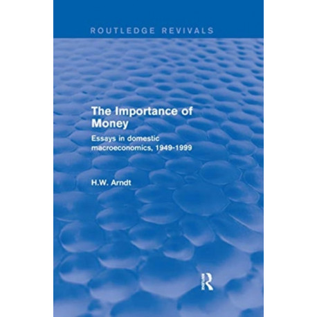 The Importance of Money: Essays in Domestic Macroeconomics, 1949-1999