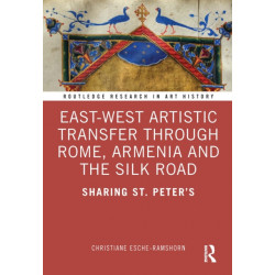 East-West Artistic Transfer through Rome, Armenia and the Silk Road: Sharing St. Peter's