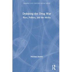 Debating the Drug War: Race, Politics, and the Media