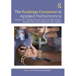The Routledge Companion to Applied Performance: Volume One – Mainland Europe, North and Latin America, Southern Africa, and Australia and New Zealand
