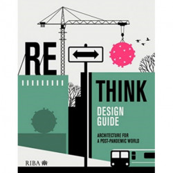 RETHINK Design Guide: Architecture for a post-pandemic world