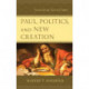 Paul, Politics, and New Creation: Reconsidering Paul and Empire
