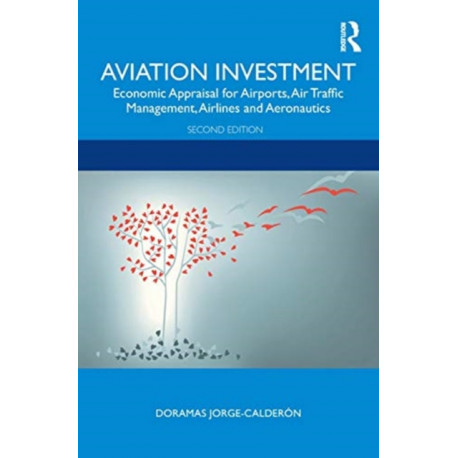 Aviation Investment: Economic Appraisal for Airports, Air Traffic Management, Airlines and Aeronautics
