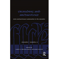 Crusading and Archaeology: Some Archaeological Approaches to the Crusades