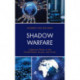 Shadow Warfare: Cyberwar Policy in the United States, Russia and China