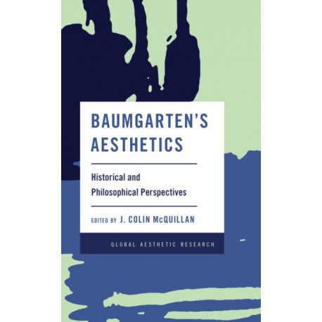 Baumgarten's Aesthetics: Historical and Philosophical Perspectives