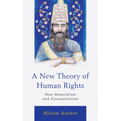 A New Theory of Human Rights: New Materialism and Zoroastrianism