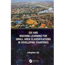 GIS and Machine Learning for Small Area Classifications in Developing Countries