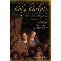 Holy Harlots in Medieval English Religious Literature: Authority, Exemplarity and Femininity