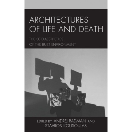 Architectures of Life and Death: The Eco-Aesthetics of the Built Environment